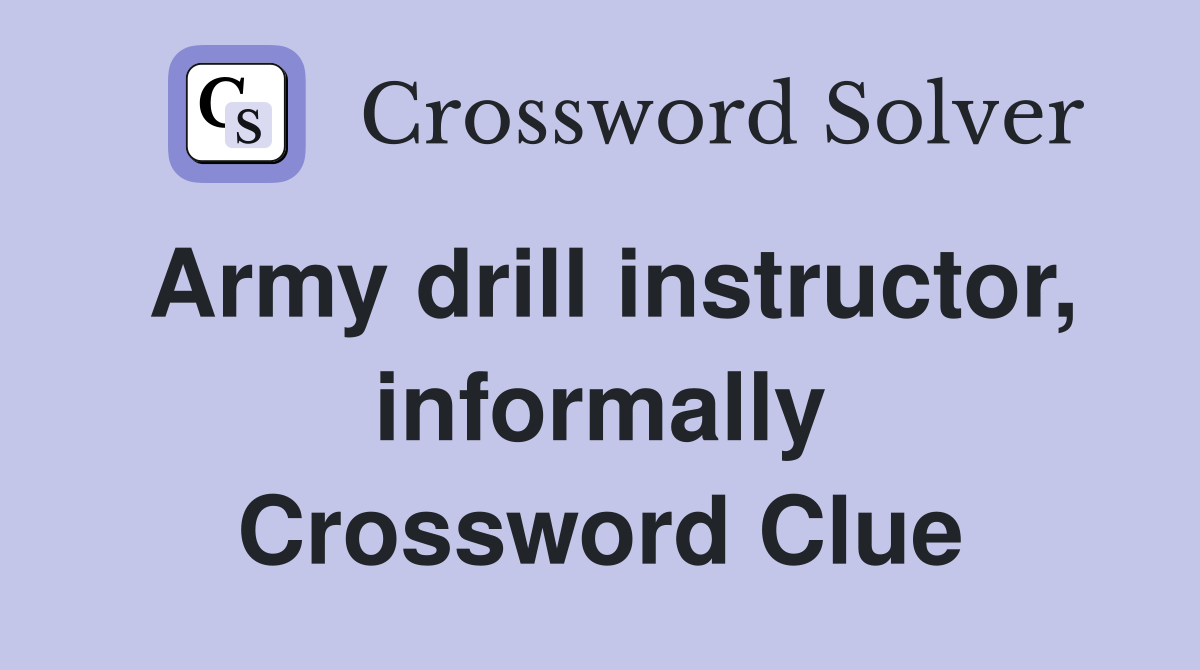 Army drill instructor, informally Crossword Clue Answers Crossword